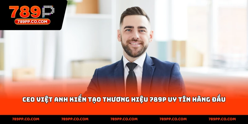 CEO Việt Anh kiện tạo thương hiệu 789p